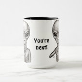 Mug Mauvais Alien, Tu es le prochain ! (Centre)
