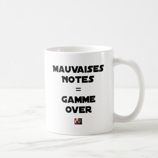 Mug MAUVAISES NOTES = GAMME OVER - Jeux de mots (Droite)