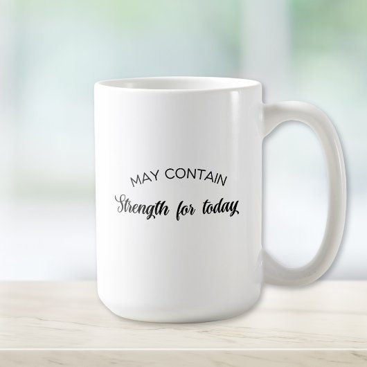 Mug May Contain Strength for Today Inspirational Gift