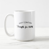 Mug May Contain Strength for Today Inspirational Gift (Gauche)