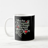 Mug Maybe Christmas Perhaps Means A Little Bit More Ch (Gauche)