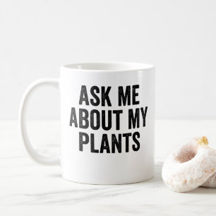 Mug Me Demander À Propos De Mes Plantes
