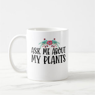 Mug Me Demander À Propos De Mes Plantes