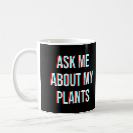 Mug Me Demander À Propos De Mes Plantes (Gauche)