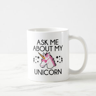 Mug Me Demander À Propos De Mon Unicorn