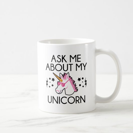 Mug Me Demander À Propos De Mon Unicorn (Droite)
