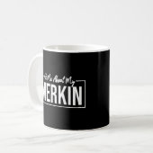 Mug Me Demander À Propos Mon Merkin Cool Trending 3 (Devant gauche)