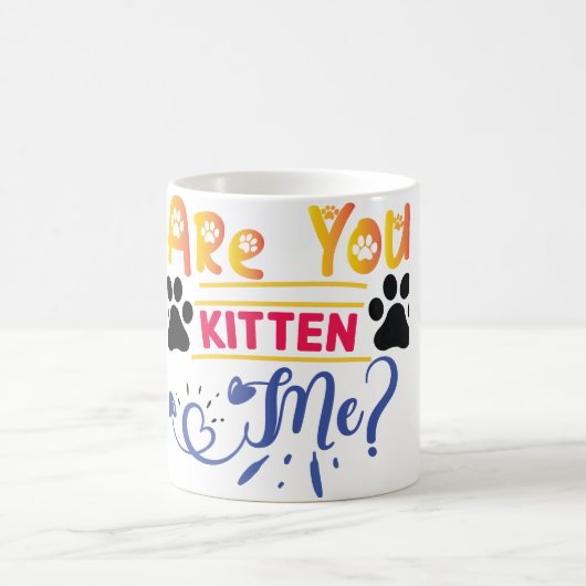 Mug Me Prends-Tu Pour Un Chaton (Centre)