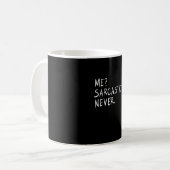 Mug Me sarcasic never (Devant gauche)