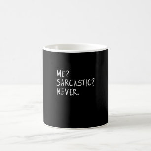 Mug Me sarcasic never