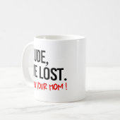 Mug Mec, il a perdu. Appelle ta mère (Devant gauche)