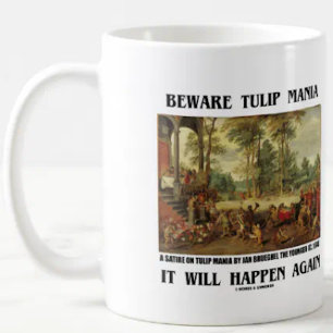 Mug Méfiez-vous Tulip Mania Il arrivera à nouveau Brue