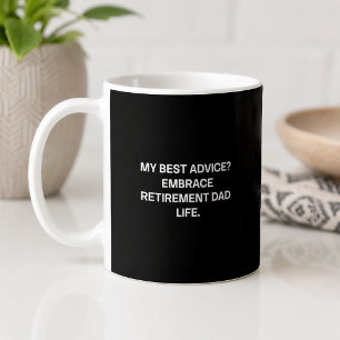 Mug Meilleur conseil : Profitez de la retraite Papa Dr