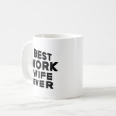 Mug Meilleure Épouse De Travail Jamais, Amusante Humou (Devant gauche)