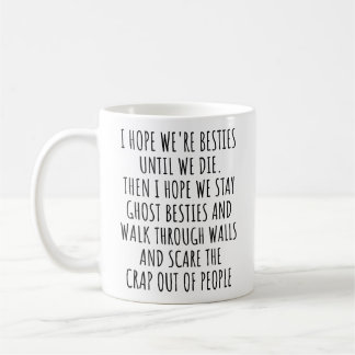 Mug Meilleures amies jusqu'à ce que nous mourions, drô