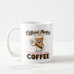 Mug Membre officiel Mères fatiguées qui ont besoin de