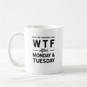 Mug Même après lundi mardi le calendrier indique WTF (Gauche)