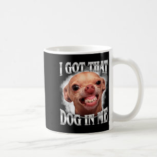 Mug Mème Chihuahua J'ai ce chien dans l'humour Chien d