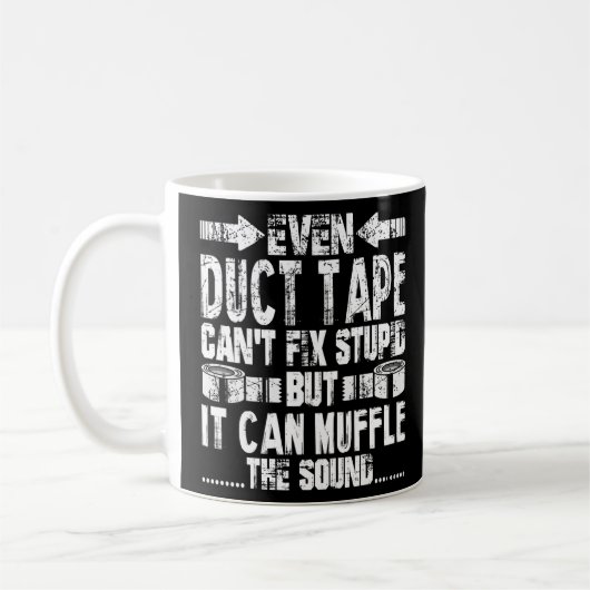 Mug Même Duct Tape Can't Fix Fix Stupid Funny (Gauche)