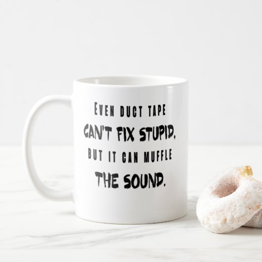 Mug Même le ruban adhésif ne peut pas fixer stupide, (Avec donut)