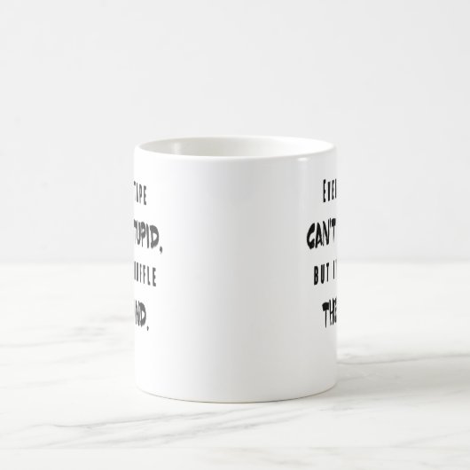 Mug Même le ruban adhésif ne peut pas fixer stupide, (Centre)