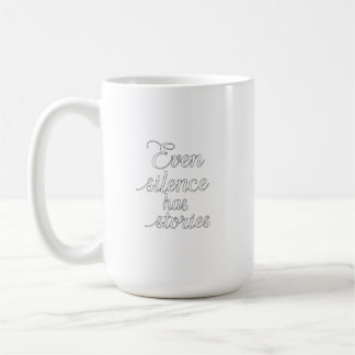 Mug "Même le silence a des histoires"