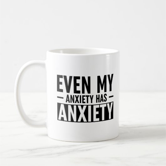 Mug Même Mon Anxiété A De L'Anxiété (Gauche)