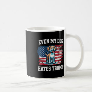 Mug Même Mon Chien déteste Trump _ Funny Election Pro