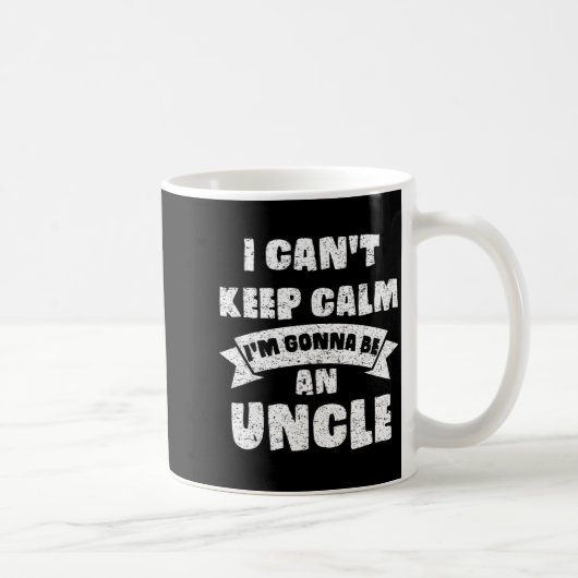 Mug Mens I Can't Keep Calm I'm Gonna Be An Uncle Funny (Droite)