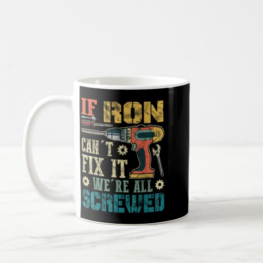 Mug Mens If Ron Can't Fix It We're All Screwed Funny F (Gauche)