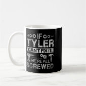 Mug Mens If Tyler Can't Fix It We're All Screwed Funny (Gauche)