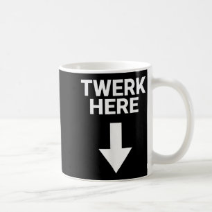 Mug Mens Twerk Here Funny Adultes Twerk Here Adultes H