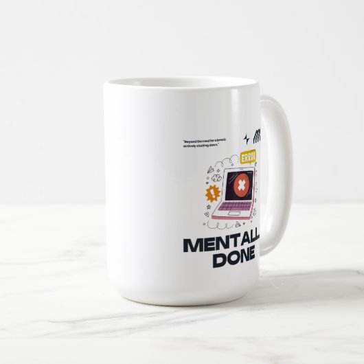 Mug Mentally Done - Beyond the Need for a Break (Devant droit)