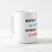 Mug Mentally on Vacation, Physically at Work – Funny C (Devant gauche)