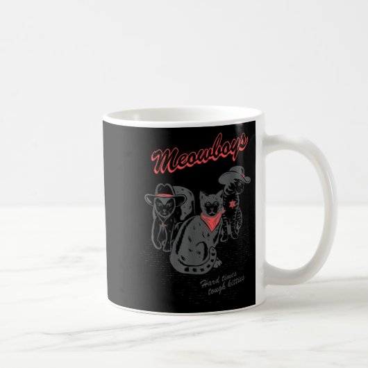 Mug Meowboys Hard Times Tough Kitties Cowboy Cats With (Droite)