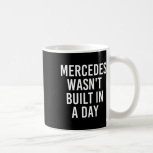 Mug Mercedes n'a pas été construit dans un jour drôle 