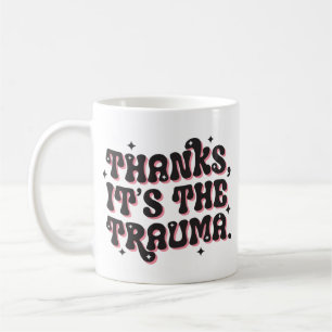 Mug Merci C'est le Trauma Citation d'humour noir