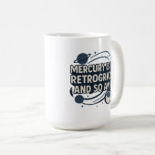 Mug Mercure est en rétrograde et moi aussi (Devant droit)