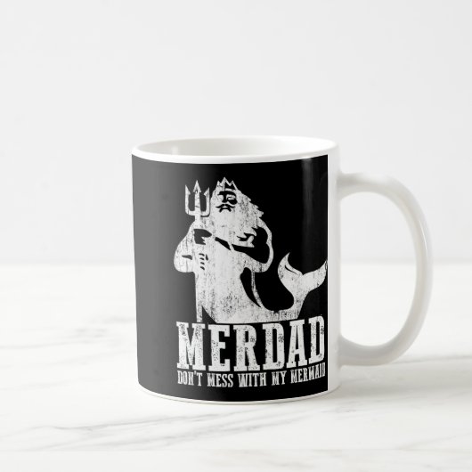 Mug Merdad Dont Mess With My Mermaid New Mer Dad Daugh (Droite)