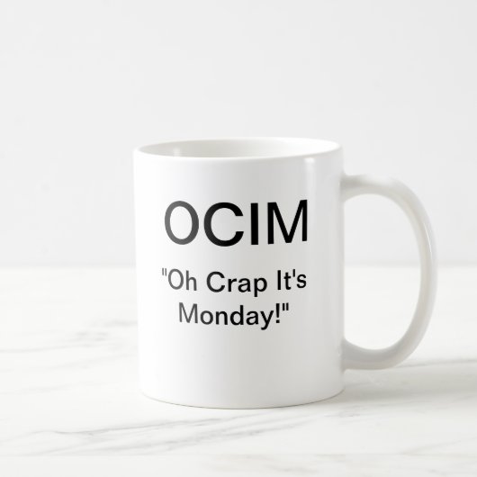 Mug Merde d'OCIM "oh c'est lundi " (Droite)