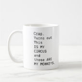 Mug Merde. Il S'Avère Que C'Est Mon Cirque Et Ce Sont  (Gauche)