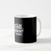 Mug Mère Cadeau Appelez Votre Maman (Devant droit)