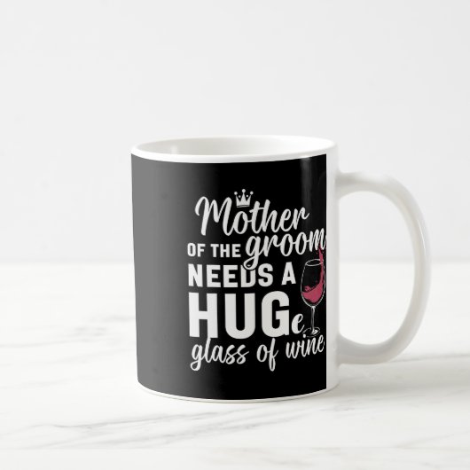 Mug Mère du marié a besoin d'un énorme verre de vin Ba (Droite)