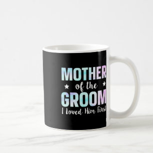 Mug Mère du marié Je l'ai aimé en premier 9