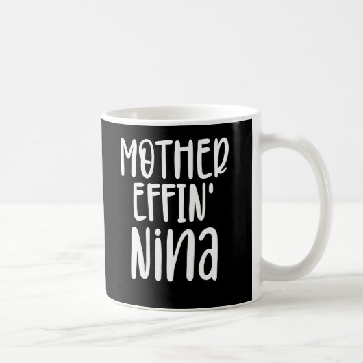 Mug Mère effin' Nina, Amusante grand-mère Nina Cadeaux (Droite)