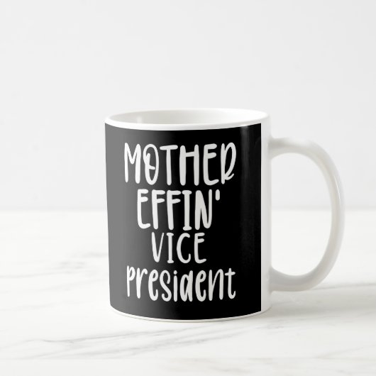 Mug mère effin' Vice-présidente, vice-présidente Cadea (Droite)
