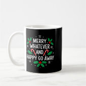 Mug Merry Whatever And Happy Funny Christmas Go Away H (Gauche)