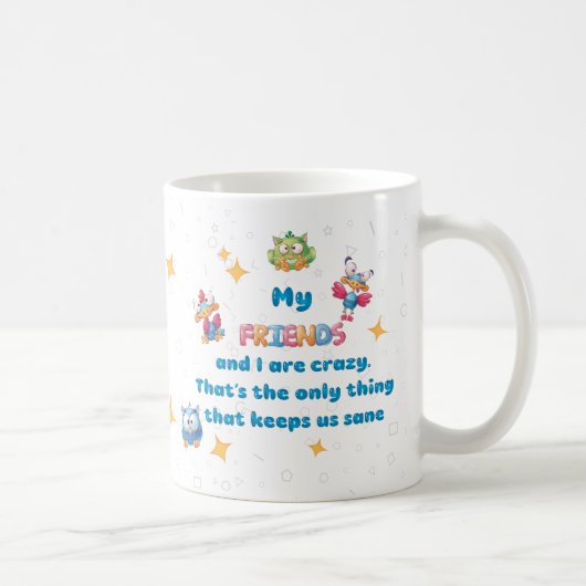 Mug Mes AMIS et moi sommes fous (Droite)