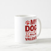 Mug Mes Chiens Sont Ma Saint Valentin (Devant droit)
