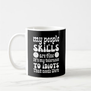 Mug Mes compétences humaines vont bien C'est ma toléra